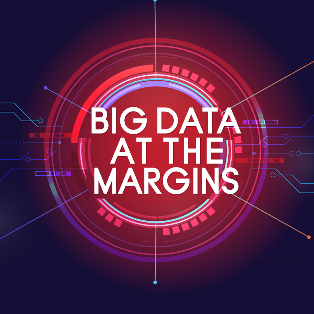 Big Data at the Margins